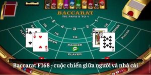 Baccarat F168: cuộc chiến giữa người và nhà cái