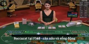 Baccarat tại F168: cân não và sống động
