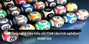 Công nghệ tiên tiến với F168 cho trải nghiệm mượt mà
