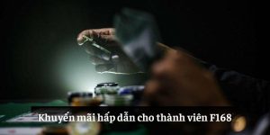 Khuyến mãi hấp dẫn cho thành viên F168