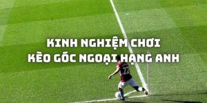 Một vài mẹo giúp chơi kèo góc Ngoại Hạng Anh hiệu quả