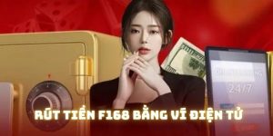 Thao tác rút tiền F168 bằng ví điện tử hoàn toàn miễn phí