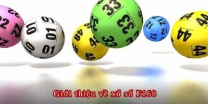 Đôi nét giới thiệu về sảnh cược Xổ Số F168