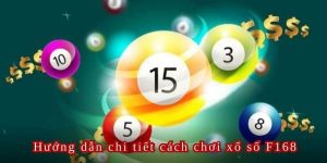 Hướng dẫn 3 bước đặt cược Xổ Số tại F168